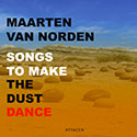 Maarten van Norden - Songs to make the dust dance